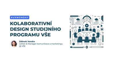 UX Monday: Kolaborativní design studijního programu VŠE