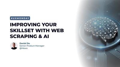 UX Monday - Improving Your Skillset with Web Scraping & AI 🚀