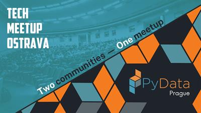 TechMeetup #38: PyData Prague meets TechMeetup Ostrava