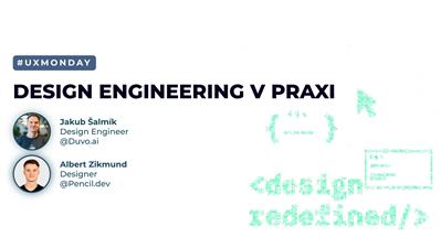 UX Monday: Design Engineering v praxi